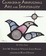 Canadian Aboriginal Art and Spirituality: A Vital Link - Friesen, John W, and Friesen, Jonn W, and Friesen, Virginia Lyons