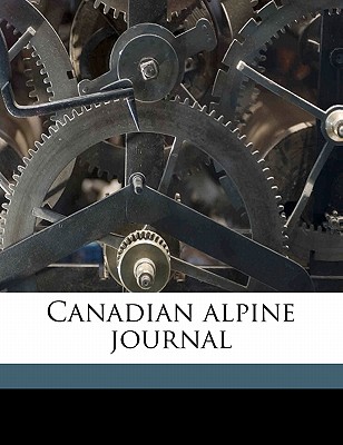 Canadian Alpine Journa, Volume 2 - Alpine Club of Canada (Creator)