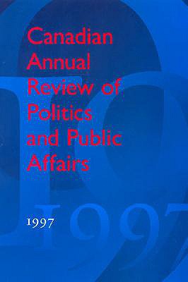 Canadian Annual Review of Politics and Public Affairs: 1997 - Mutimer, David, Dr. (Editor)