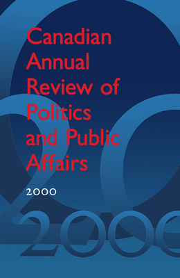 Canadian Annual Review of Politics and Public Affairs 2000 - Mutimer, David, Dr. (Editor)