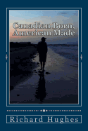 Canadian Born, American Made: Memories of a Grateful Soul