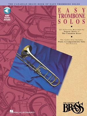 Canadian Brass Book of Easy Trombone Solos: With Online Audio of Performances and Accompaniments - Hal Leonard Corp (Creator), and The Canadian Brass, and Watts, Eugene