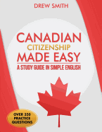 Canadian Citizenship Made Easy: A Study Guide in Simple English