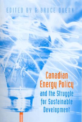 Canadian Energy Policy and the Struggle for Sustainable Development - Doern, G Bruce (Editor)