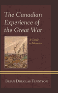 Canadian Experience of the Great War: A Guide to Memoirs