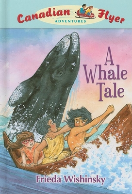 Canadian Flyer Adventures #8: A Whale Tale - Wishinsky, Frieda