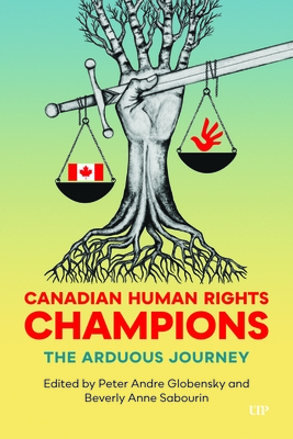 Canadian Human Rights Champions: The Arduous Journey - Globensky, Peter, and Sabourin, Beverly