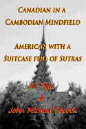 Canadian in a Cambodian Mindfield; American with a Suitcase Full of Sutras