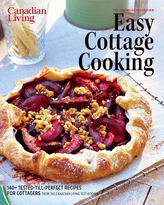 Canadian Living: Essential Easy Cottage Cooking - Canadian Living