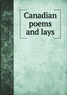 Canadian Poems and Lays