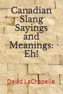 Canadian Slang Sayings and Meanings: Eh!
