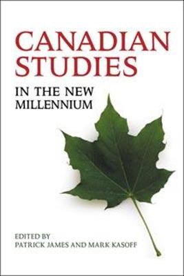 Canadian Studies in the New Millennium - James, Patrick, Dr. (Editor), and Kasoff, Mark (Editor)