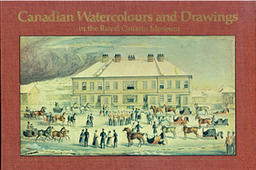 Canadian Watercolours & Drawings in the Royal Ontario Museum