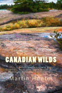 Canadian Wilds: Tells about the Hudson's Bay Company, Northern Indians and Their Modes of Hunting, Trapping, Etc.