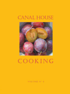 Canal House Cooking Volume No. 4: Farm Markets & Gardens
