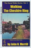 Canal Walks: Walking the Cheshire Ring - Merrill, John N.