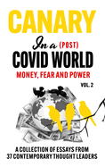 Canary In a (Post) Covid World; Money, Fear and Power