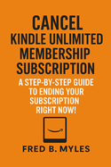 Cancel Kindle Unlimited Membership Subscription: A Step-by Step Guide to Ending Your Subscription Right Now