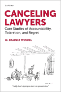 Canceling Lawyers: Case Studies of Accountability, Toleration, and Regret