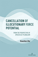 Cancellation of Illocutionary Force Potential: From the Perspective of Speech ACT Pluralism