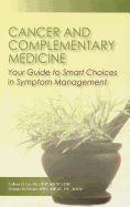 Cancer and Complementary Medicine: Your Guide to Smart Choices in Symptom Management