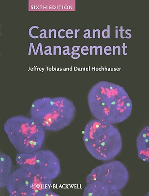 Cancer and Its Management - Tobias, Jeffrey S, and Hochhauser, Daniel