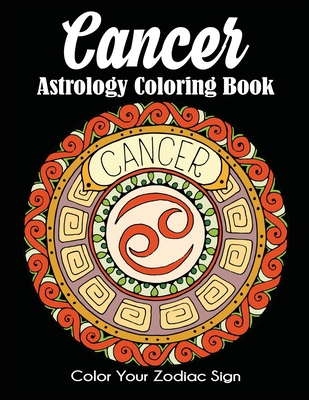 Cancer Astrology Coloring Book: Color Your Zodiac Sign - Dylanna Press