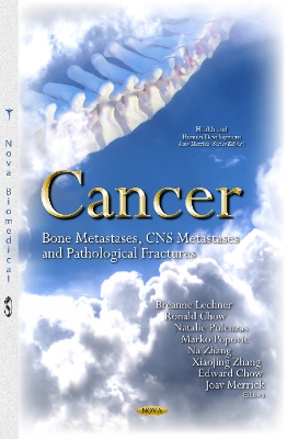 Cancer: Bone Metastases, CNS Metastases & Pathological Fractures - Lechner, Breanne (Editor), and Chow, Ronald (Editor), and Pulenzas, Natalie (Editor)