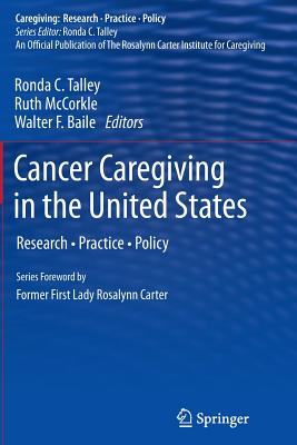 Cancer Caregiving in the United States: Research, Practice, Policy - Talley, Ronda C (Editor), and McCorkle, Ruth (Editor), and Baile, Walter F (Editor)