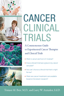 Cancer Clinical Trials: A Commonsense Guide to Experimental Cancer Therapies and Clinical Trials