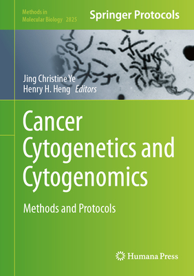 Cancer Cytogenetics and Cytogenomics: Methods and Protocols - Ye, Jing Christine (Editor), and Heng, Henry H (Editor)