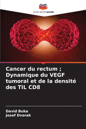 Cancer du rectum; Dynamique du VEGF tumoral et de la densit des TIL CD8