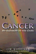 Cancer - My Rainbow in the Dark