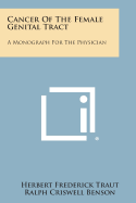 Cancer of the Female Genital Tract: A Monograph for the Physician