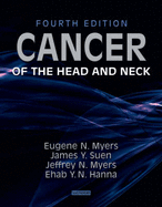 Cancer of the Head and Neck - Myers, Eugene N, Hon., MD, Facs, Frcs, and Suen, James Y, MD, and Myers, Jeffrey N, MD, PhD