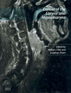 Cancer of the Larynx and Hypopharynx - Shem, J, and Wei, W I