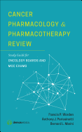 Cancer Pharmacology and Pharmacotherapy Review: Study Guide for Oncology Boards and Moc Exams