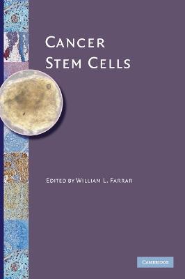 Cancer Stem Cells - Farrar, William L, PhD (Editor)