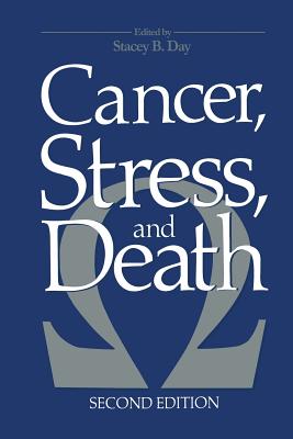 Cancer, Stress, and Death - Day, Stacey B (Editor)