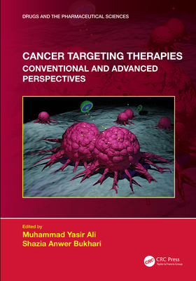 Cancer Targeting Therapies: Conventional and Advanced Perspectives - Ali, Muhammad Yasir (Editor), and Bukhari, Shazia (Editor)