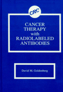 Cancer Therapy with Radiolabeled Antibodies - Goldenberg, David M