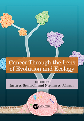 Cancer through the Lens of Evolution and Ecology - Somarelli, Jason A (Editor), and Johnson, Norman A (Editor)