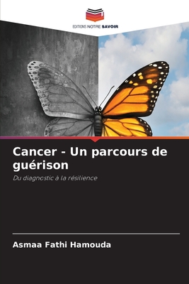 Cancer - Un parcours de gu?rison - Hamouda, Asmaa Fathi