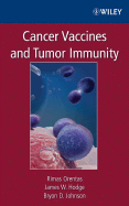 Cancer Vaccines and Tumor Immunity - Orentas, Rimas, and Hodge, James W, and Johnson, Bryon D