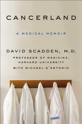 Cancerland: A Medical Memoir - Scadden, David, and D'Antonio, Michael