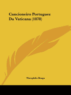 Cancioneiro Portuguez Da Vaticana (1878)