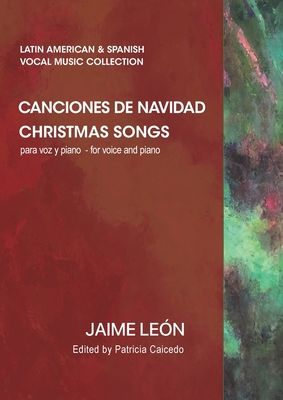 Canciones de navidad: Christmas songs - Caicedo, Patricia (Editor), and Leon, Jaime (Composer), and Cordero, Rigoberto