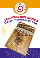 Canciones para Kalimba Simples y Sencillas de Tocar: Adecuado para las Notas de Kalimba 8-17