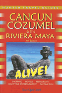 Cancun, Cozumel & the Riviera Maya Alive!