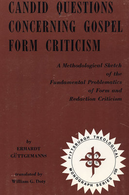 Candid Questions Concerning Gospel Form Criticism - Gttgemanns, Erhardt, and Doty, William G (Translated by)